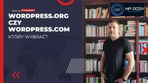 WordPress.org - WordPress.com - który wybrać? WordPress.org czy WordPress.com?